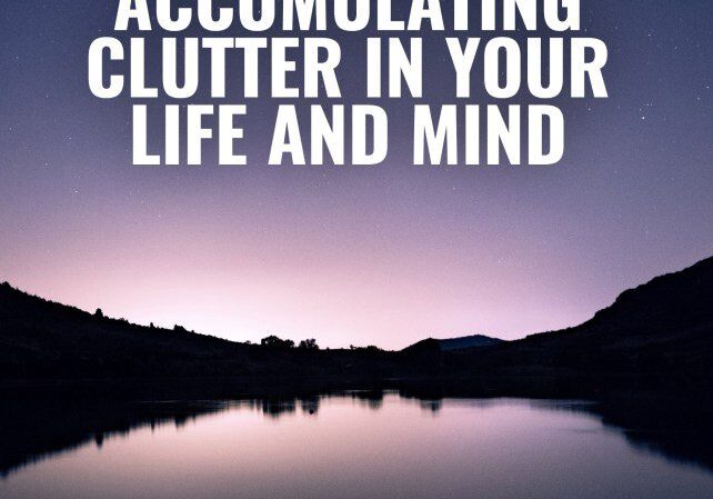 How-to-Stop-Accumulating-Clutter-in-Your-Life-and-Mind
